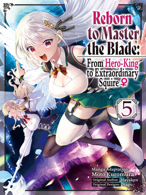 cover image of Reborn to Master the Blade: From Hero-King to Extraordinary Squire, Volume 5
